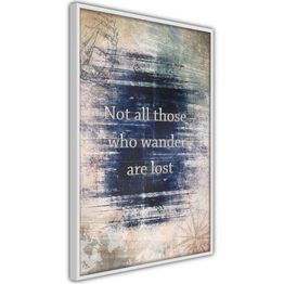 Juliste Artgeist Not All Those Who Wander Are Lost kehyksillä eri kokoja