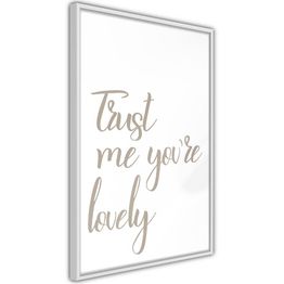 Juliste Artgeist Trust Me You're Lovely kehyksillä eri kokoja
