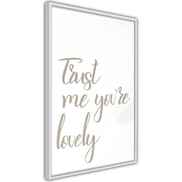 Juliste Artgeist Trust Me You're Lovely kehyksillä eri kokoja