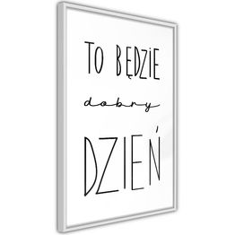Juliste Artgeist To bedzie dobry dzien kehyksillä eri kokoja