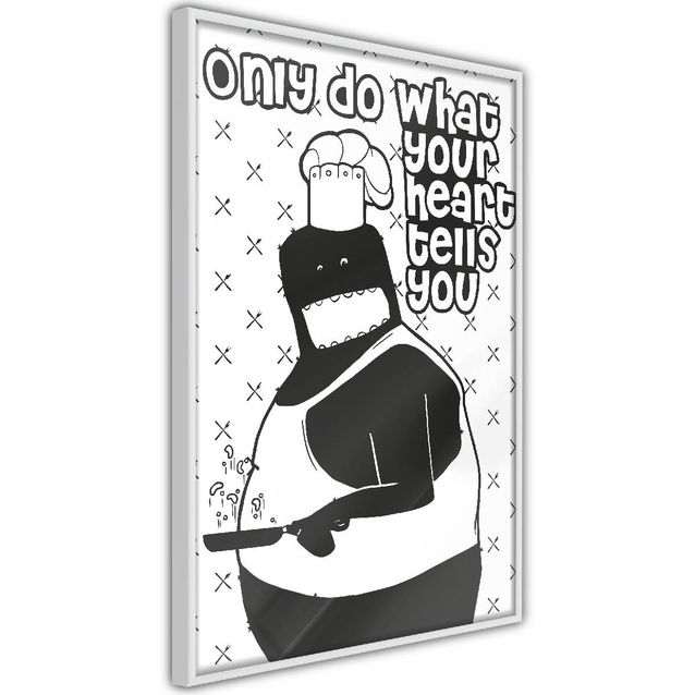 Juliste Artgeist Only Do What Your Heart Tells You kehyksillä eri kokoja