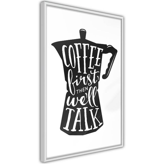 Juliste Artgeist Coffee First Then We'll Talk kehyksillä eri kokoja