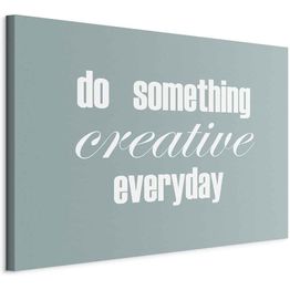 Taulu Artgeist Do Something Creative Everyday (1 Part) Wide, eri vaihtoehtoja