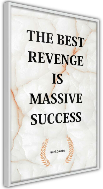 Juliste Artgeist The Best Revenge Is Massive Success, kehyskartongilla, kehyksillä, eri kokoja